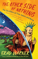 The Other Side of Nothing: The Zen Ethics of Time, Space, and Being 1608688046 Book Cover