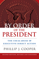 By Order of the President: The Use and Abuse of Executive Direct Action 0700611800 Book Cover