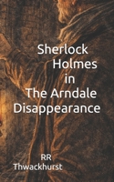 Sherlock Holmes in The Arndale Disappearance B0GDLY5JZT Book Cover