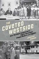 The Coveted Westside: How the Black Homeowners' Rights Movement Shaped Modern Los Angeles 1647790344 Book Cover