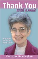 Thank You With A Smile: A personal battle with mouth cancer 1425170803 Book Cover