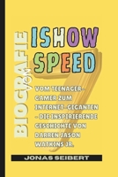 Biografie von IShowSpeed: Vom Teenager-Gamer zum Internet-Giganten – Die inspirierende Geschichte von Darren Jason Watkins Jr. (German Edition) B0FNKRB143 Book Cover
