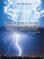 Apocalipsis y Daniel Revelan La �ltima Guerra Espiritual: Apocalipsis y Daniel Revelan La �ltima Guerra Espiritual 1463393873 Book Cover