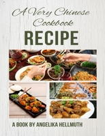 Flavors Unveiled: A Very Chinese Cookbook: Discover Authentic Chinese Cuisine with Unique and Delicious Recipes B0CP4FX9Z6 Book Cover