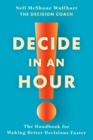 Decide in an Hour: The Handbook for Making Better Decisions Faster B0H7W3HKP6 Book Cover