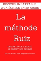 La Methode Ruiz: Deviens Imbattable Aux Echecs! Une Methode a Perce Le Secret Des Echecs. 2955124303 Book Cover