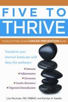 Five to Thrive: Your Cutting-Edge Cancer Prevention Plan 1935297406 Book Cover