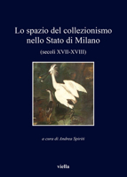 Lo Spazio del Collezionismo Nello Stato Di Milano (Secoli XVII-XVIII) (Italian Edition) 8867280899 Book Cover