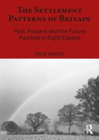 The Settlement Patterns of Britain: Past, Present and the Future Foretold in Eight Essays 0415698774 Book Cover