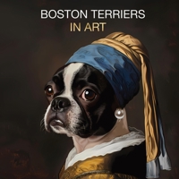 Boston Terriers in Art: Portraits inspired by iconic masterpieces B0D2HFJLXW Book Cover