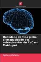 Qualidade de vida global e incapacidade dos sobreviventes de AVC em Maiduguri (Portuguese Edition) 6207755243 Book Cover