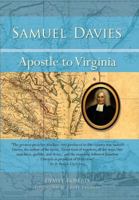 Samuel Davies: Apostle to Virginia 0997266619 Book Cover