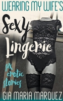 Wearing My Wife's Sexy Lingerie B0B952DMB5 Book Cover