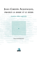 Julius Corentin Acquefacques, par-delà la bande et le dessin: (Deuxième édition augmentée) (French Edition) 2806102871 Book Cover
