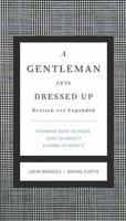 A Gentleman Gets Dressed Up: What to Wear, When to Wear it, How to Wear it (Gentlemanners Book.) 1401601111 Book Cover