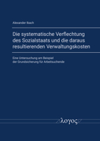 Die Systematische Verflechtung Des Sozialstaats Und Die Daraus Resultierenden Verwaltungskosten: Eine Untersuchung Am Beispiel Der Grundsicherung Fur 3832553649 Book Cover