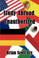 Study Abroad Unauthorized 1424189098 Book Cover