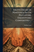 Frutti Degni Di Penitenza In Un Peccatore Daddovero Convertito ... 1246602474 Book Cover
