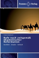 Rufe nach zeitgemäß ökumenischer Reformation: kirchlich - kreativ - kritisch 3841602932 Book Cover