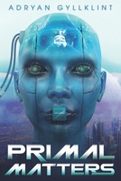 Primal Matters: The Price of Living Endlessly B08SBFTXXC Book Cover