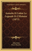 Annette Et Lubin La Legende Et L'Histoire (1872) 1168020816 Book Cover