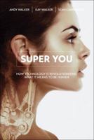 Super You: How Technology Is Revolutionizing What It Means to Be Human 078975486X Book Cover
