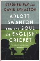 Arlott, Swanton and the Soul of English Cricket 1408895404 Book Cover