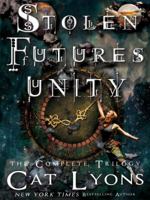 Stolen Futures: Unity, the Complete Trilogy 1939038596 Book Cover