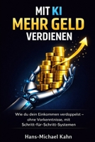 Mit KI mehr Geld verdienen: Wie du dein Einkommen verdoppelst – ohne Vorkenntnisse, mit klaren Schritt-für-Schritt-Systemen (German Edition) B0GTLSWN2X Book Cover