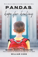 P.A.N.D.A.S. hope for healing: Our True Story of RECOVERY, RENEWAL, and RESTORATION B0BKP4JTSP Book Cover