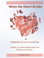 When the Heart Brakes Navigating the loss of a loved one: A Guide to Understanding Grief and Rediscovering Peace B0F5NZSHYS Book Cover