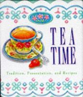 Tea Time/Tradition, Presentation, and Recipes (Running Press Miniature Editions) 1561381527 Book Cover