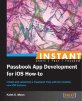 Instant Passbook App Development for IOS 6 How-To 184969706X Book Cover