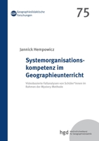 Systemorganisationskompetenz im Geographieunterricht: Videobasierte Fallanalysen von Schüler*innen im Rahmen der Mystery-Methode 3754327909 Book Cover