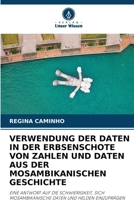 Verwendung Der Daten in Der Erbsenschote Von Zahlen Und Daten Aus Der Mosambikanischen Geschichte (German Edition) 6208161789 Book Cover