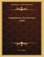 Amphitheatre De Fourviere (1896) 1149191562 Book Cover