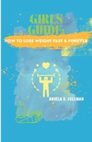 Girls Guide: How to Lose Weight Fast & Forever 0991656555 Book Cover