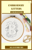 Embroidery Letters for Beginners: Strategies and Letters in order for Making Expressive Tasks (Plan Firsts) Astute Embroidery Thoughts to Add Current Messages to Liners, Packs, Patches, Cushions, etc B08XLNTG6C Book Cover