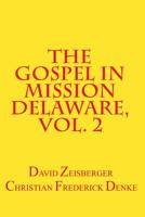 The Gospel in Mission Delaware, Volume 2 0999010077 Book Cover