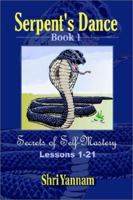 Serpent's Dance: Secrets of Self-Mastery Lessons: 1-21 0759658463 Book Cover