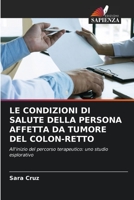 LE CONDIZIONI DI SALUTE DELLA PERSONA AFFETTA DA TUMORE DEL COLON-RETTO: All'inizio del percorso terapeutico: uno studio esplorativo 6206062163 Book Cover