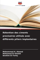 Rétention des ciments provisoires utilisés avec différents piliers implantaires (French Edition) 620944489X Book Cover