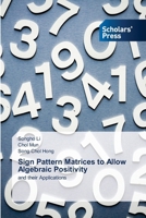 Sign Pattern Matrices to Allow Algebraic Positivity 6206769488 Book Cover