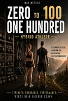 Zero to One Hundred: Hybrid Athlete (German Edition) B0HGXHTDCH Book Cover