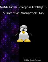 Suse Linux Enterprise Desktop 12 - Subscription Management Tool 9888406620 Book Cover