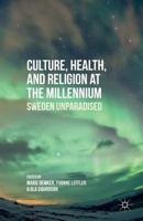 Culture, Health, and Religion at the Millennium: Sweden Unparadised 1137472227 Book Cover