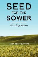 Seed for the Sower: Preaching Matters 1935317202 Book Cover
