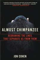 Almost Chimpanzee: Searching for What Makes Us Human, in Rainforests, Labs, Sanctuaries, and Zoos 0805083073 Book Cover