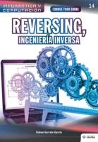 Conoce todo sobre Reversing,  Ingeniería Inversa (Colecciones ABG - Informática y Computación) (Spanish Edition) 1681658461 Book Cover