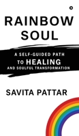 Rainbow Soul: A Self -Guided Path to Healing and Soulful Transformation B0FLDTP8NC Book Cover